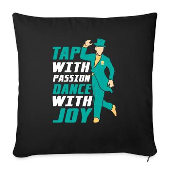 Tap With Passion Dance With Joy Tap Dancer Tap Dan - Sofakissenbezug 45 x 45 cm - Schwarz - Vorne