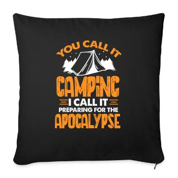 You Call It Camping I Call It Preparing For The - Sofakissenbezug 45 x 45 cm - Schwarz - Vorne