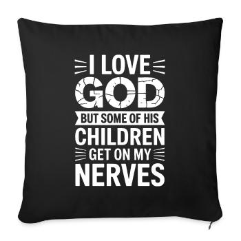 I love God, but some of His children are annoying! - Sofa pillowcase 17,3'' x 17,3'' (45 x 45 cm) - black - Front