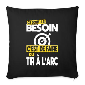 Ce dont j'ai besoin c'est de faire du Tir à l'arc - Housse de coussin décorative 45 x 45 cm - noir - Devant