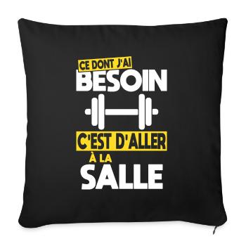 Ce dont j'ai besoin c'est d'aller à la Salle - Housse de coussin décorative 45 x 45 cm - noir - Devant