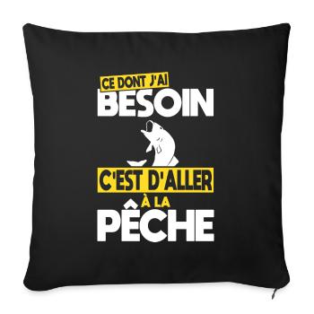 Ce dont j'ai besoin c'est d'aller à la Pêche - Housse de coussin décorative 45 x 45 cm - noir - Devant