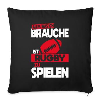 All I need is to play rugby - Sofa pillowcase 17,3'' x 17,3'' (45 x 45 cm) - black - Front