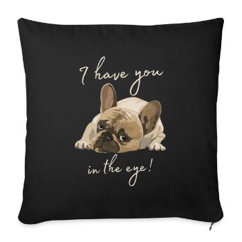 Dog with saying-I have you in mind! - Sofa pillowcase 17,3'' x 17,3'' (45 x 45 cm) - black - Front
