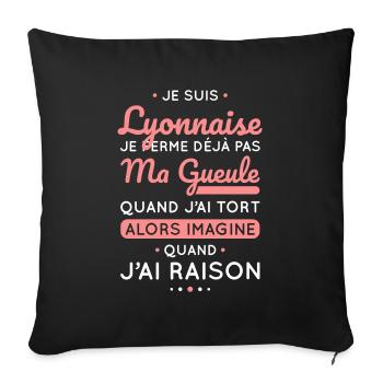 Je suis Lyonnaise - Je ferme pas ma gueule - Housse de coussin décorative 45 x 45 cm - noir - Devant