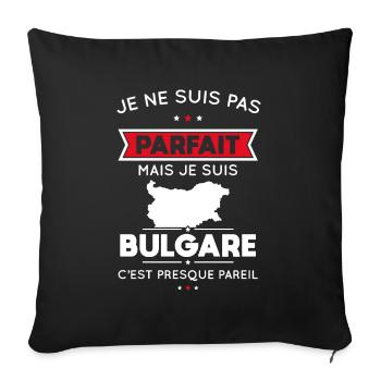 Je ne suis pas parfait mais je suis Bulgare - Housse de coussin décorative 45 x 45 cm - noir - Devant