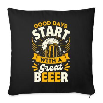 Good days start with a great beeer - Sofa pillowcase 17,3'' x 17,3'' (45 x 45 cm) - black - Front