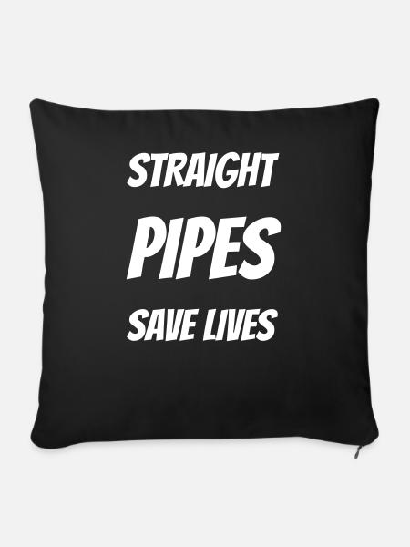 Straight pipes save lives. - Sofakissenbezug 45 x 45 cm - Schwarz