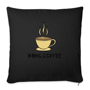 Bring Coffee - Sofa pillowcase 17,3'' x 17,3'' (45 x 45 cm) - black - Front