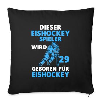 Eishockeyspieler 29 Jahre Eishockey 29 Geburtstag - Sofakissenbezug 45 x 45 cm - Schwarz - Vorne