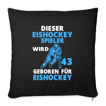 Eishockeyspieler 43 Jahre Eishockey 43 Geburtstag - Sofakissenbezug 45 x 45 cm - Schwarz - Vorne