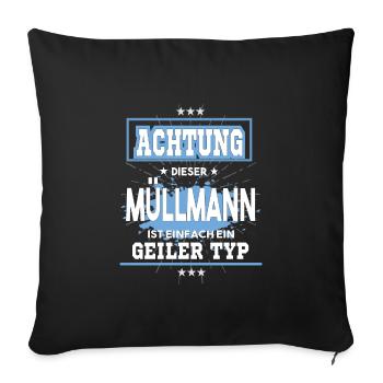 Müllmann einfach ein geiler Typ - Sofakissenbezug 45 x 45 cm - Schwarz - Vorne
