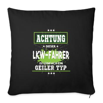 LKW Fahrer einfach ein geiler Typ - Sofakissenbezug 45 x 45 cm - Schwarz - Vorne