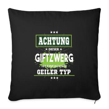 Giftzwerg ist einfach nur ein geiler Typ - Sofakissenbezug 45 x 45 cm - Schwarz - Vorne