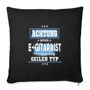 E-Gitarrist ist einfach ein geiler Typ T-Shirt - Sofakissenbezug 45 x 45 cm - Schwarz - Vorne