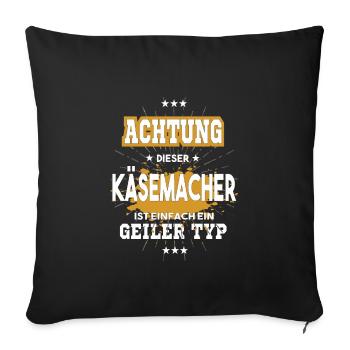 Käsemacher einfach nur ein geiler Typ - Sofakissenbezug 45 x 45 cm - Schwarz - Vorne