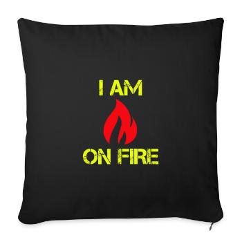 I am on Fire - lustiger Spruch begeistert Party - Sofakissenbezug 45 x 45 cm - Schwarz - Vorne