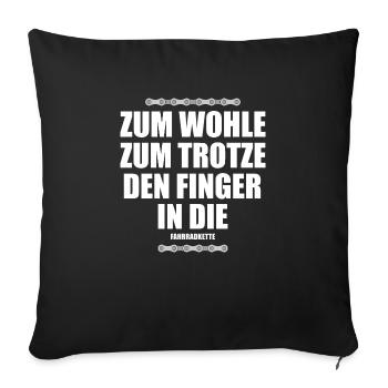 Zum Wohle zum Trotze den Finger in Fahrradkette - Sofakissenbezug 45 x 45 cm - Schwarz - Vorne