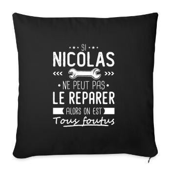 Si nicolas ne peut pas le réparer on est foutus - Housse de coussin décorative 45 x 45 cm - noir - Devant