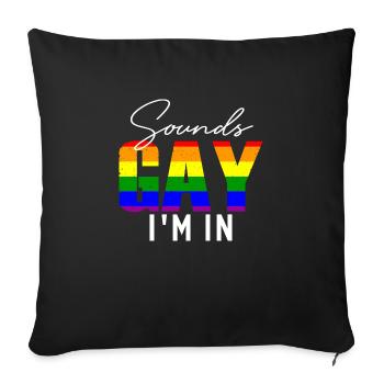 Sounds Gay I m in - Sofakissenbezug 45 x 45 cm - Schwarz - Vorne