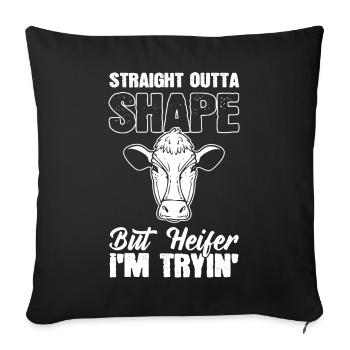 Straight Outta Shape But Heifer, I'm Tryin' Vieh - Sofakissenbezug 45 x 45 cm - Schwarz - Vorne