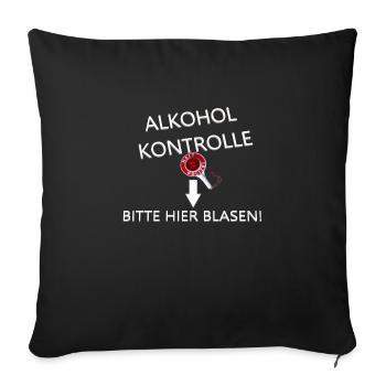 Alkohol Kontrolle - Bitte hier blasen Spruch - Sofakissenbezug 45 x 45 cm - Schwarz - Vorne