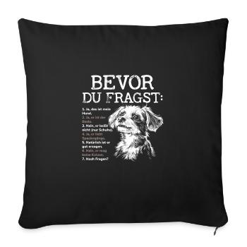 Bevor Du Fragst Das Ist Mein Hund - Sofakissenbezug 45 x 45 cm - Schwarz - Vorne