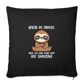 Bevor Du Fragst Nein Kein Smalltalk Faultier - Sofakissenbezug 45 x 45 cm - Schwarz - Vorne