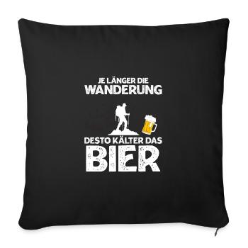 Je länger die Wanderung desto kälter das Bier - Sofakissenbezug 45 x 45 cm - Schwarz - Vorne