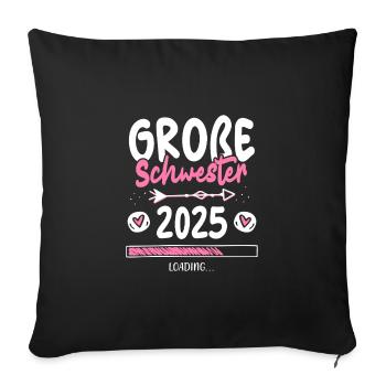Große Schwester 2025 Loading - Sofakissenbezug 45 x 45 cm - Schwarz - Vorne