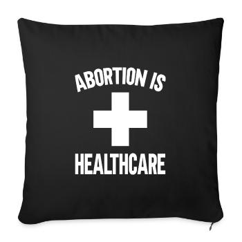 abortion is healthcare - Sofa pillowcase 17,3'' x 17,3'' (45 x 45 cm) - black - Front