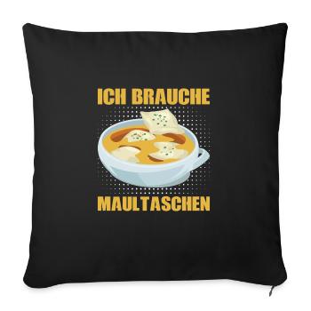 ICH BRAUCHE MAULTASCHEN - Sofakissenbezug 45 x 45 cm - Schwarz - Vorne