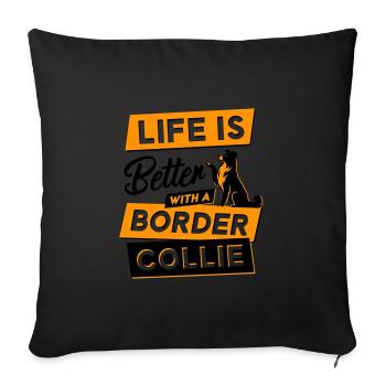 La vie est plus belle avec un Border Collie - Housse de coussin décorative 45 x 45 cm - noir - Devant