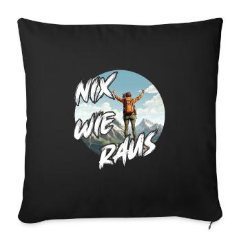 Nix wie raus - perfekt für Outdoor Fans, Wanderer - Sofakissenbezug 45 x 45 cm - Schwarz - Vorne