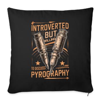 Introverted But Willing To Discuss Pyrography - Sofa pillowcase 17,3'' x 17,3'' (45 x 45 cm) - black - Front