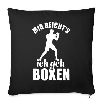 Mir reicht's ich geh Boxen - Boxer Spruch - Sofakissenbezug 45 x 45 cm - Schwarz - Vorne