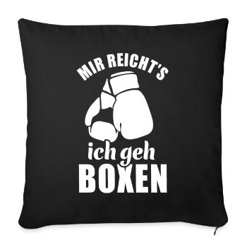 Mir reicht's ich geh Boxen - Boxer Spruch - Sofakissenbezug 45 x 45 cm - Schwarz - Vorne