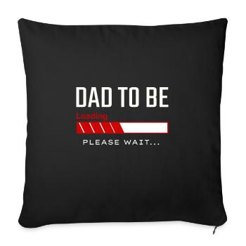 Dad to Be Loading Please Wait - New Father - Sofa pillowcase 17,3'' x 17,3'' (45 x 45 cm) - black - Front