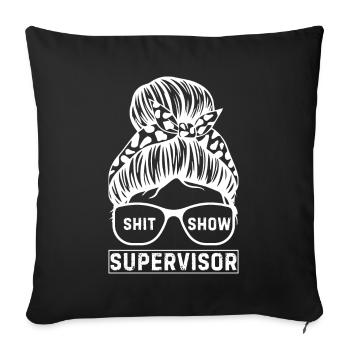 Shit Show Supervisor - Sofa pillowcase 17,3'' x 17,3'' (45 x 45 cm) - black - Front
