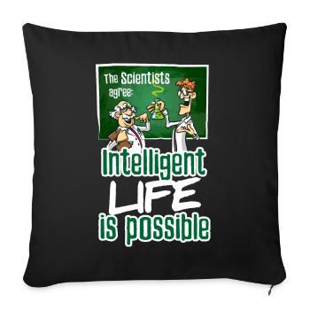 Scientist agree intelligent life is possible - Sofakissenbezug 45 x 45 cm - Schwarz - Vorne
