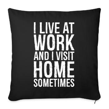 I live at work and I visit home sometimes - Sofa pillowcase 17,3'' x 17,3'' (45 x 45 cm) - black - Front