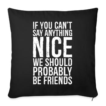 If you can't say anything Nice - Sofa pillowcase 17,3'' x 17,3'' (45 x 45 cm) - black - Front