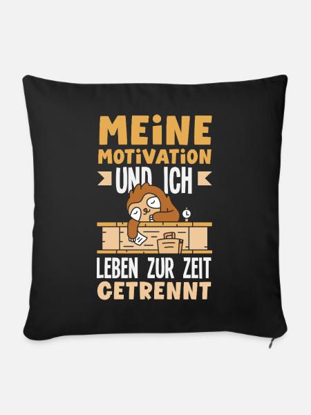 Meine Motivation und Ich - getrennt Faultier - Sofakissenbezug 45 x 45 cm - Schwarz