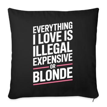 Everything I Love Illegal Expensive Blonde Männer - Sofakissenbezug 45 x 45 cm - Schwarz - Vorne