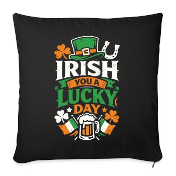 Irlandais Tu as une journée de chance | Le jeu de mots sur saint Patrick - Housse de coussin décorative 45 x 45 cm - noir - Devant