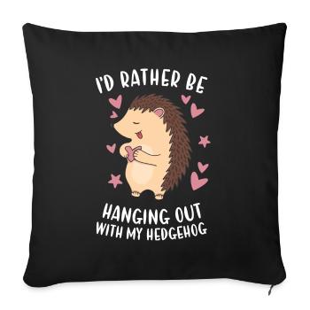 Hedgie I'd Rather Be Hanging Out With My Hedgehog - Sofa pillowcase 17,3'' x 17,3'' (45 x 45 cm) - black - Front