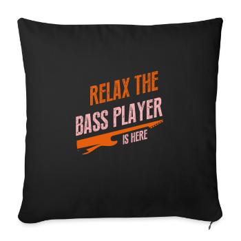 Entspannen Sie sich, der Bassist ist hier - Sofakissenbezug 45 x 45 cm - Schwarz - Vorne