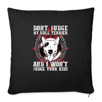 Dont Judge My Bull Terrier - Sofa pillowcase 17,3'' x 17,3'' (45 x 45 cm) - black - Front