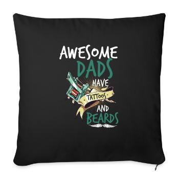 AWESOME DADS HAVE TATTOOS AND BEARDS - Sofa pillowcase 17,3'' x 17,3'' (45 x 45 cm) - black - Front