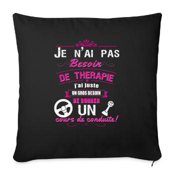 pas besoin de therapie juste besoin conduite - Housse de coussin décorative 45 x 45 cm - noir - Devant